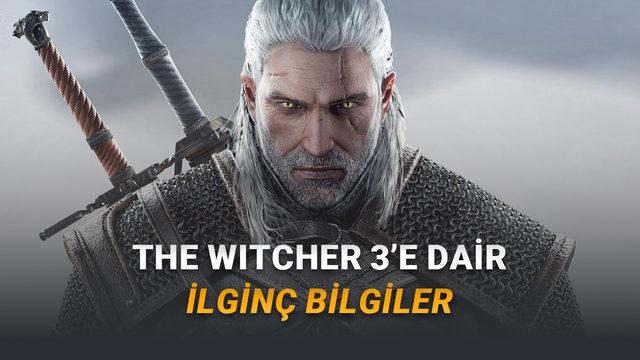 The Witcher 3'ün Arka Planında Yatan 4 İlginç Detay