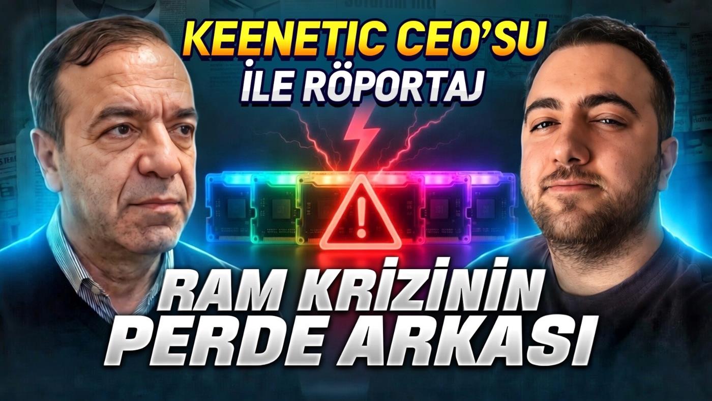 Ağ Cihazlarında RAM Krizi: Keenetic Türkiye CEO'su ile Sektörel Değerlendirme