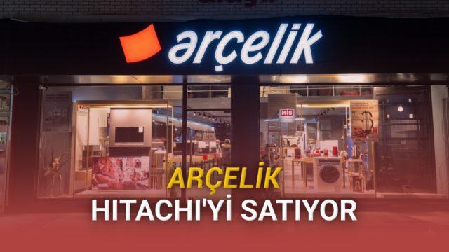 Arçelik, Hitachi Ortaklığındaki Hisselerini 261 Milyon Dolara Satıyor