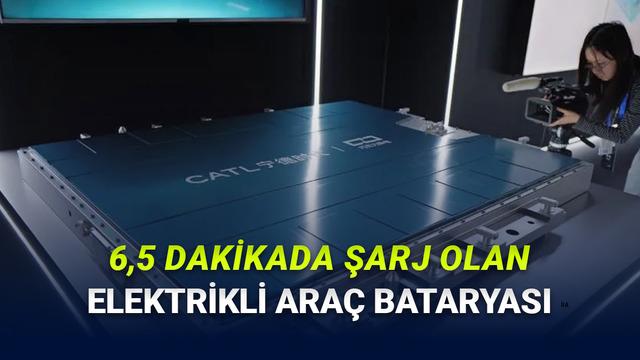 CATL, 6,5 Dakikada Şarj Olabilen ve 1500 Km Menzil Sunan Yeni Elektrikli Araç Bataryalarını Duyurdu