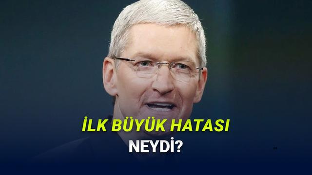 Tim Cook, Apple CEO'su Olarak Yaptığı İlk Büyük Hatayı Açıkladı