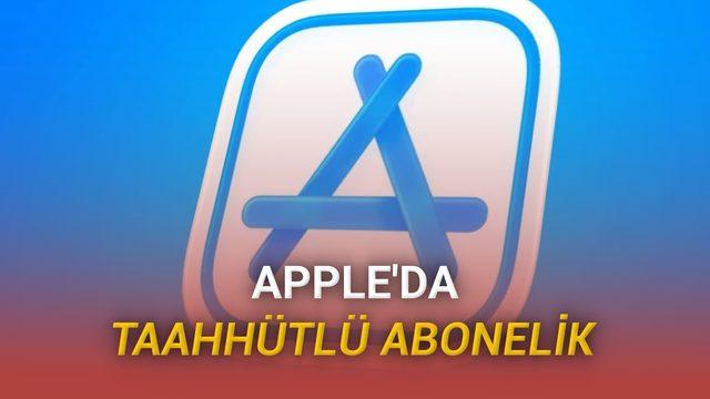 Apple App Store'a 12 Ay Taahhütlü Abonelik Sistemi Getirdi