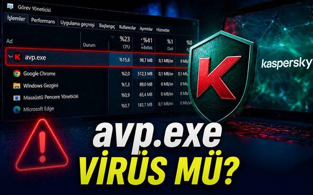 Avp.exe Nedir? Görev Yöneticisindeki Bu Dosya Virüs mü?