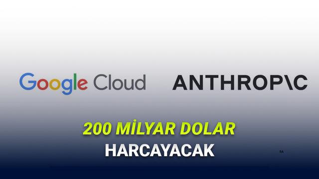 Anthropic'ten Google Cloud'a 200 Milyar Dolarlık Dev Harcama Taahhüdü İddiası