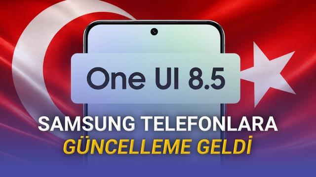 Samsung One UI 8.5 Türkiye'de: Hangi Modellere Geldi?