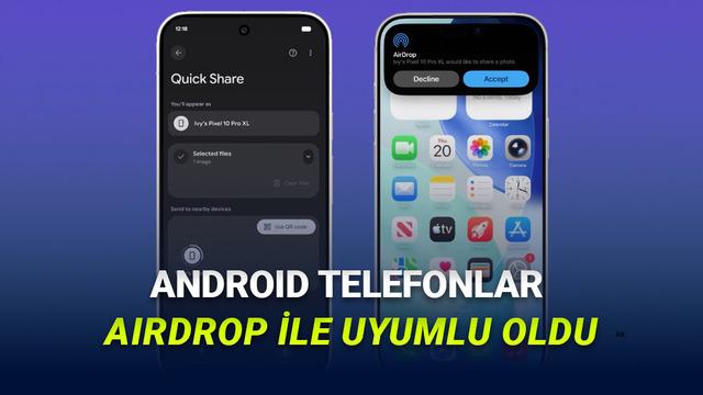 Android ve iPhone Arasında Dosya Transferi Kolaylaşıyor: Quick Share ve AirDrop Uyumu Başladı