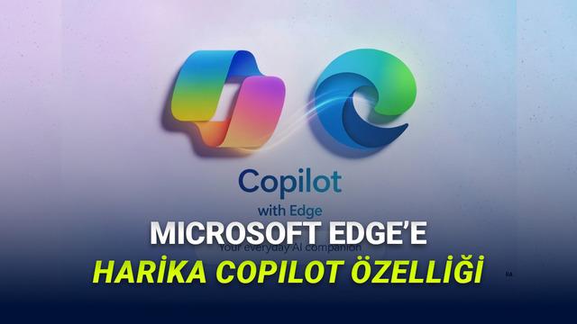Microsoft Edge'e Copilot Destekli Tab Intelligence Özelliği Geldi