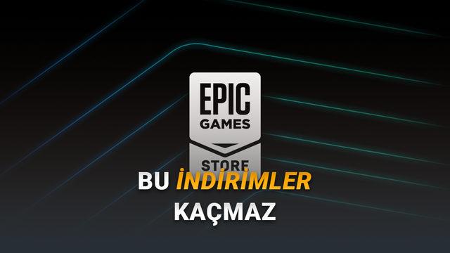 Epic Games Mega İndirimleri Başladı: Yüzde 95'e Varan Fırsatlar