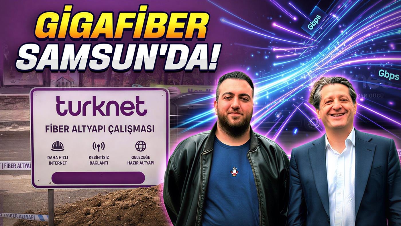 TurkNet GigaFiber Samsun'da: Karadeniz'de Gigabit İnternet Dönemi Başlıyor
