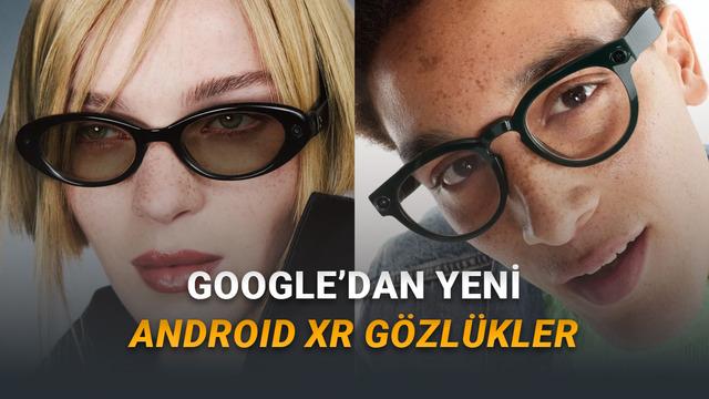 Google ve Samsung, Ekransız Yeni Android XR Akıllı Gözlüklerini Tanıttı