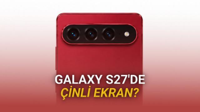 İddia: Samsung, Galaxy S27'de Maliyet Tasarrufu İçin Çinli BOE Ekranlara Yönelebilir