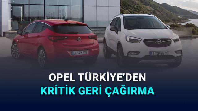 Opel Türkiye'den Kritik Karar: 2005-2018 Model Araçlar Hava Yastığı Sorunu Nedeniyle Geri Çağrılıyor