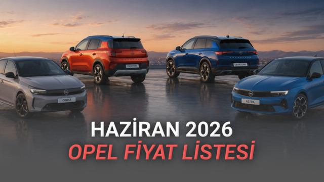 Opel Haziran 2026 Fiyat Listesi Açıklandı: Corsa'da 140 Bin TL İndirim