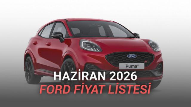 Ford Haziran 2026 Fiyat Listesi: 2 Milyon TL Altında Tek Model Kaldı