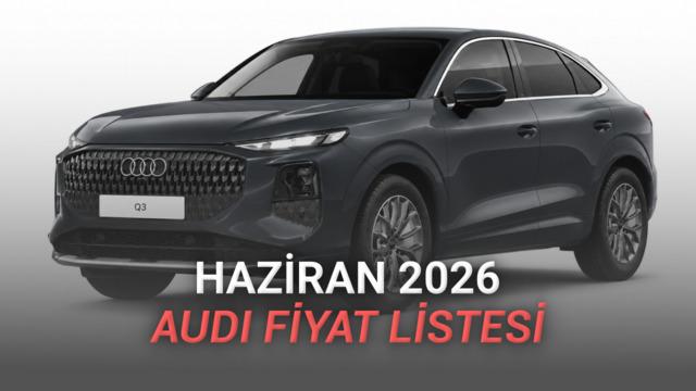 Audi Türkiye Haziran 2026 Fiyat Listesi Açıklandı