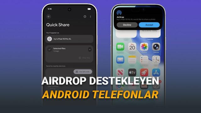 Android ve iPhone Arasında Dosya Transferi Kolaylaşıyor: AirDrop Uyumlu Cihazlar