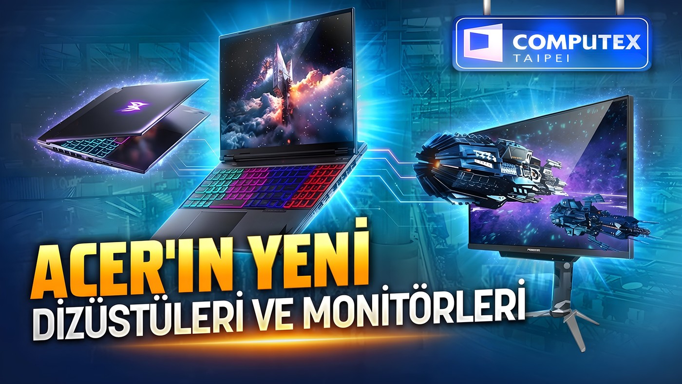 Acer'dan Computex 2026 Çıkarması: 1000Hz Monitör ve 9955HX3D İşlemcili Dizüstü