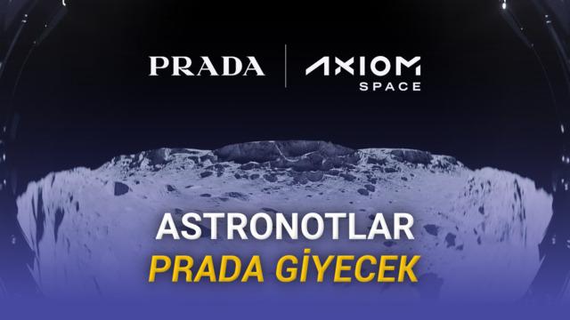NASA ve Prada İş Birliği: Astronotlar Ay'da Özel Tasarım Kıyafetler Giyecek