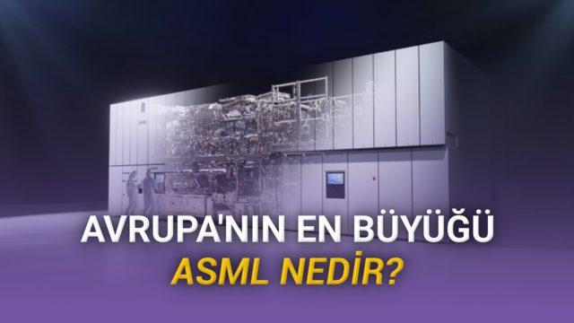 Avrupa'nın En Değerli Şirketi ASML Ne İş Yapıyor ve Neden Bu Kadar Önemli?
