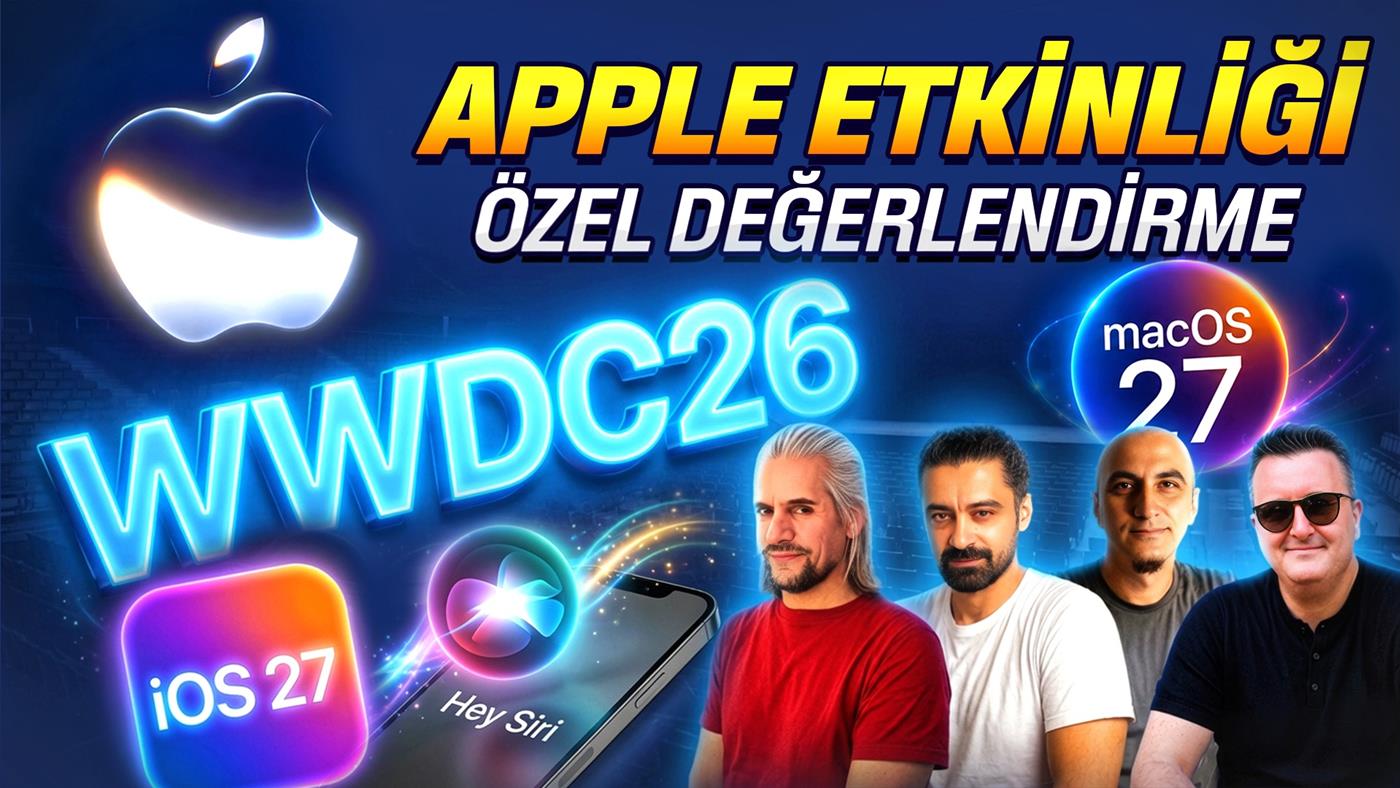 Apple WWDC 2026 Özeti: iOS 26, Liquid Glass ve Yapay Zeka Hamlesi