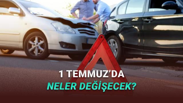Zorunlu Trafik Sigortasında Yeni Dönem: 1 Temmuz'da Neler Değişiyor?