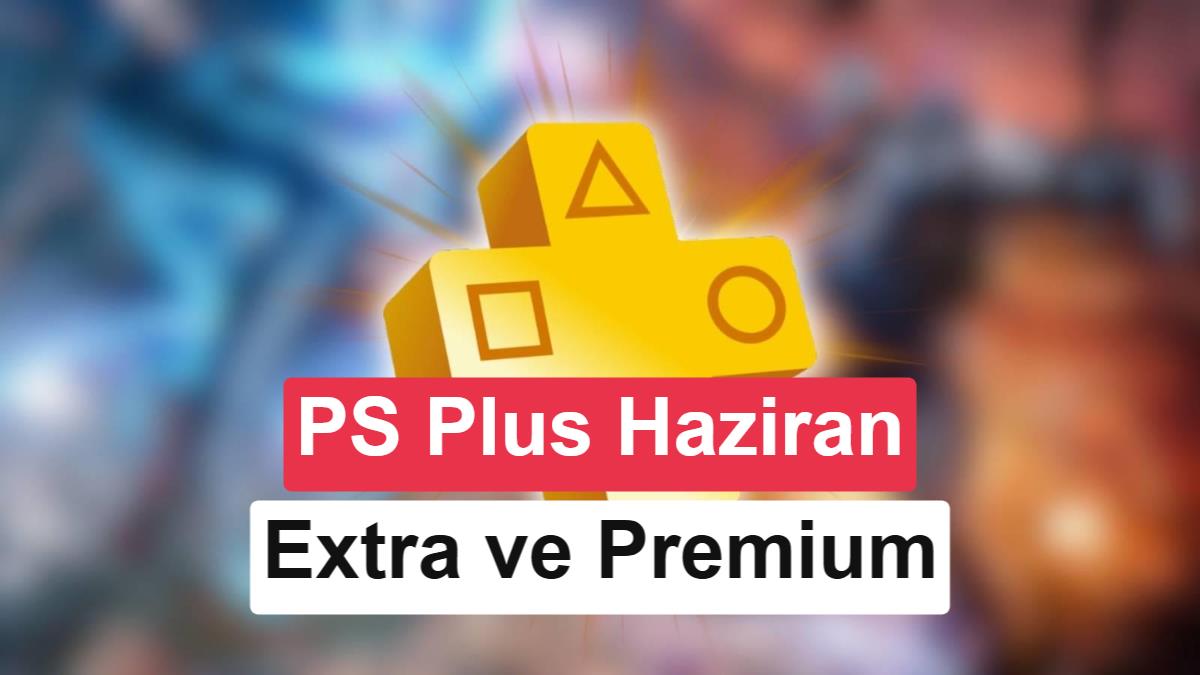 PlayStation Plus Haziran Ayı Extra ve Premium Oyunları Belli Oldu