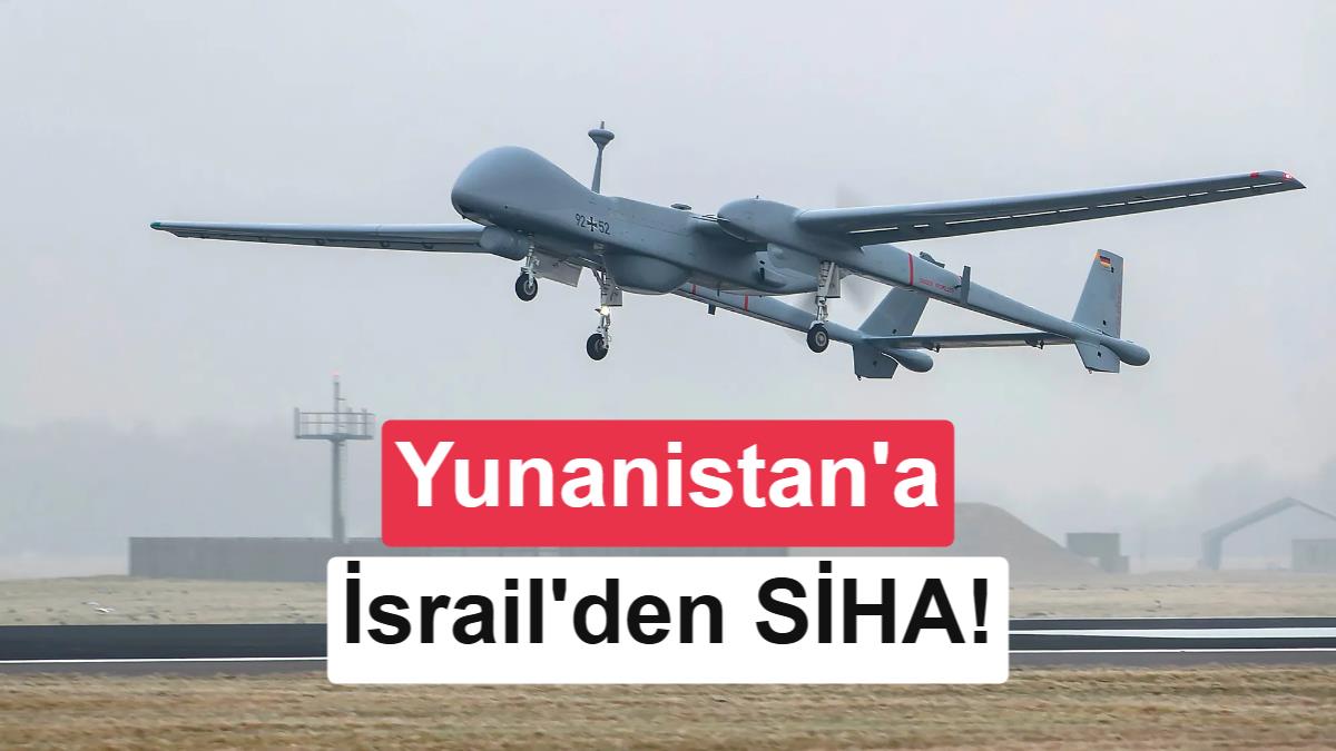 Yunanistan Tarihinde İlk Kez SİHA Alıyor: İsrail Yapımı Heron TP Envantere Giriyor