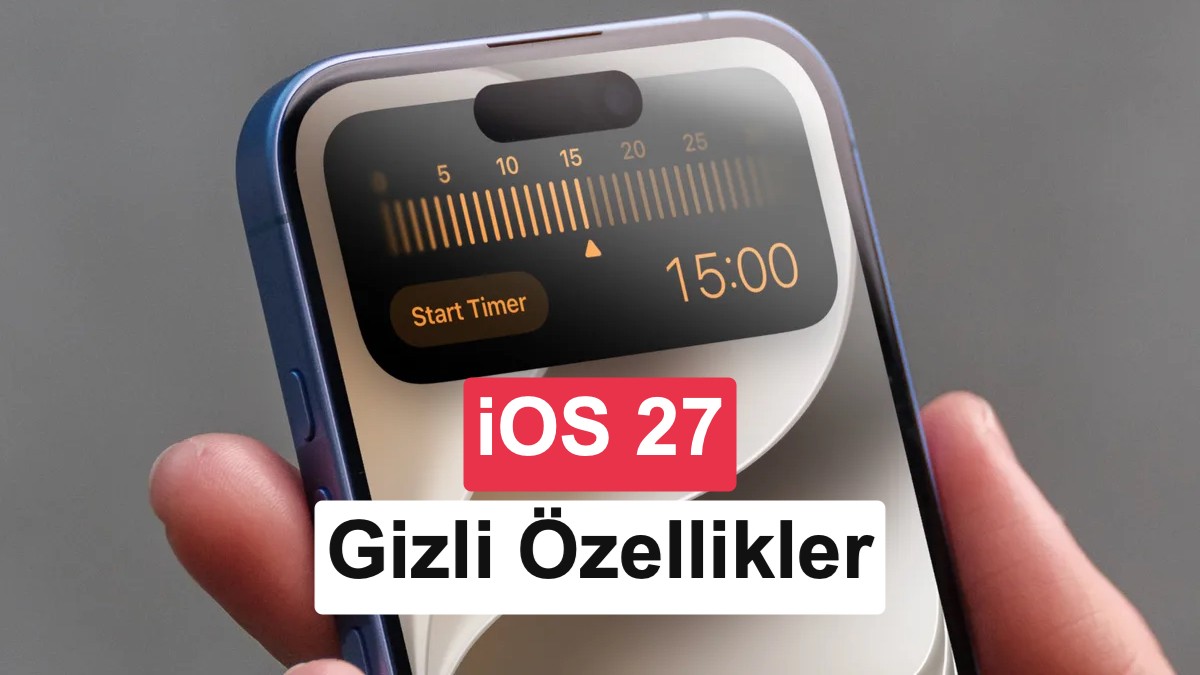 Apple'ın WWDC26'da Bahsetmediği Gizli iOS 27 Özellikleri
