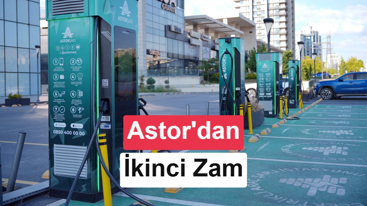 Astor Şarj Elektrikli Araç Şarj Tarifelerine İkinci Kez Zam Yaptı