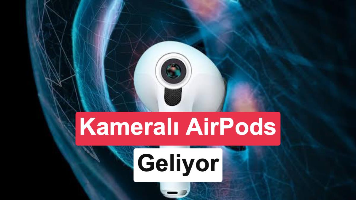 Apple'ın Kameralı AirPods'u ve 20. Yıl Özel iPhone Modelleri 2027'de Geliyor