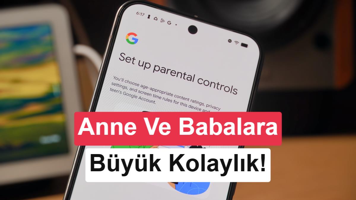 Android 17 ile Çocuklar İçin Gelişmiş Ebeveyn Denetimi Özellikleri Geliyor
