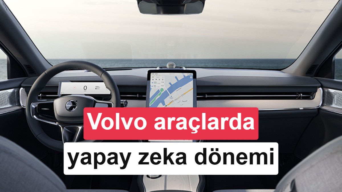 Volvo, Google Gemini Yapay Zeka Asistanını Türkiye'deki Araçlarında Kullanıma Sundu