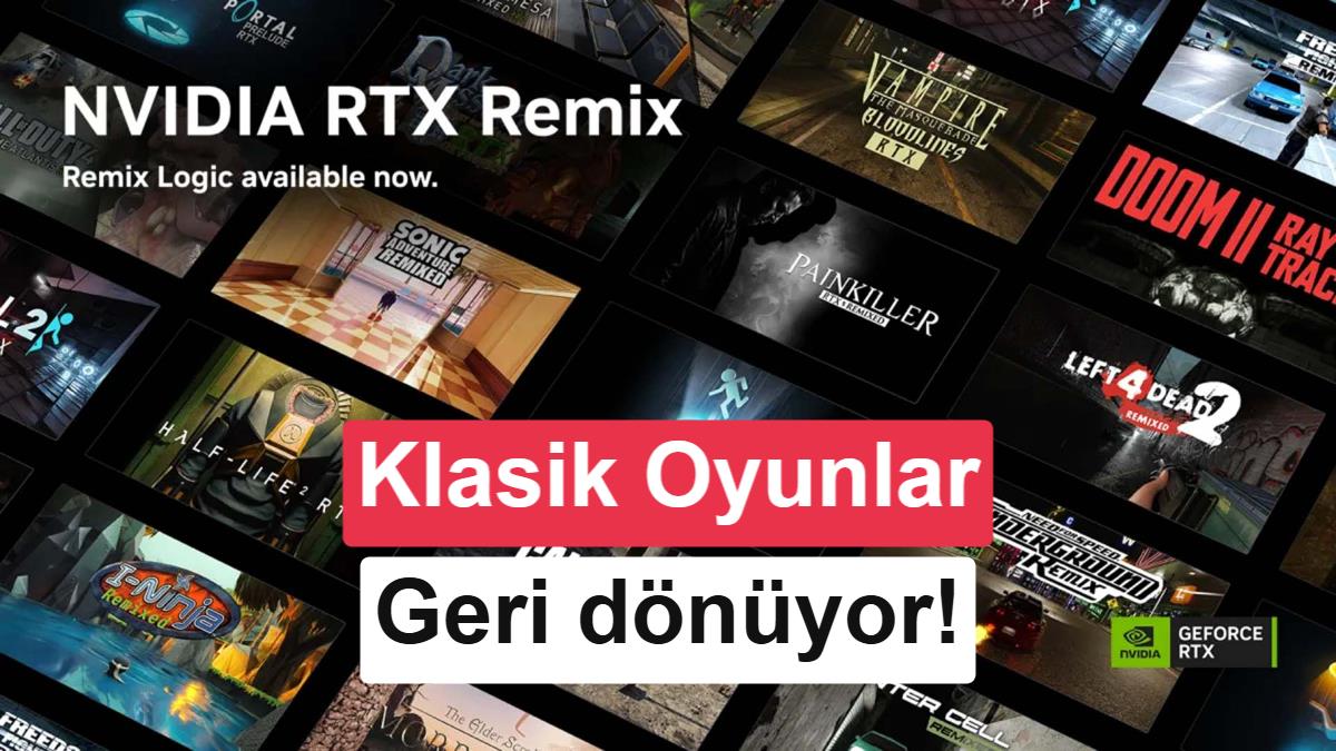 NVIDIA RTX Remix 1.5 Duyuruldu: Yapay Zeka Desteğiyle Klasik Oyunlara Yeni Hayat