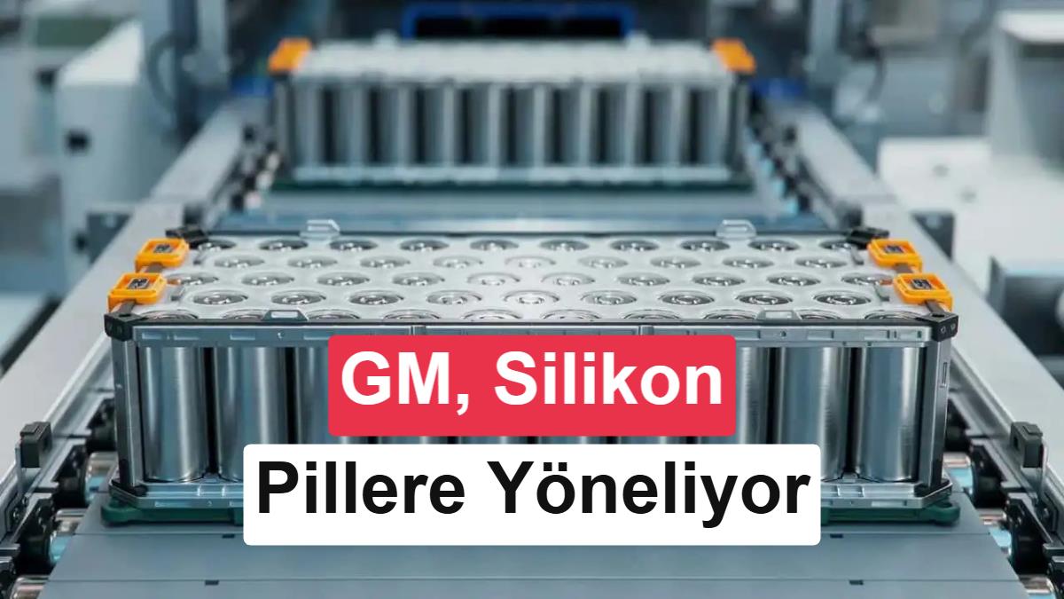 General Motors: Elektrikli Araçlarda Yeni Dönem Silikon Anotlu Bataryalarla Başlayacak