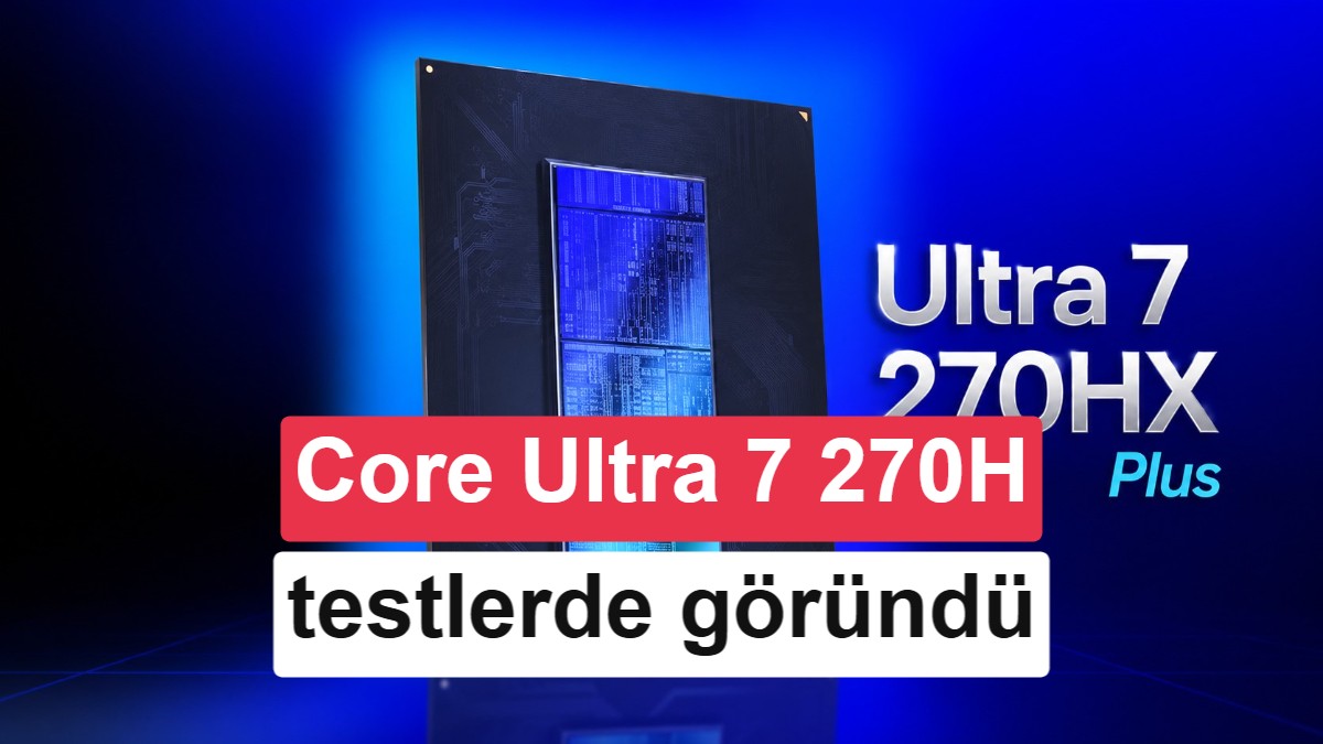 Intel Arrow Lake-HX Plus Sızdırıldı: Core Ultra 7 270HX Plus Üst Modelleri Geride Bıraktı