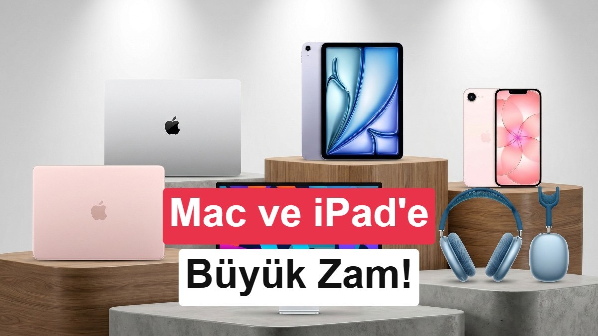 Apple'dan Küresel Zam: Yapay Zeka Talebi Mac ve iPad Fiyatlarını Vurdu