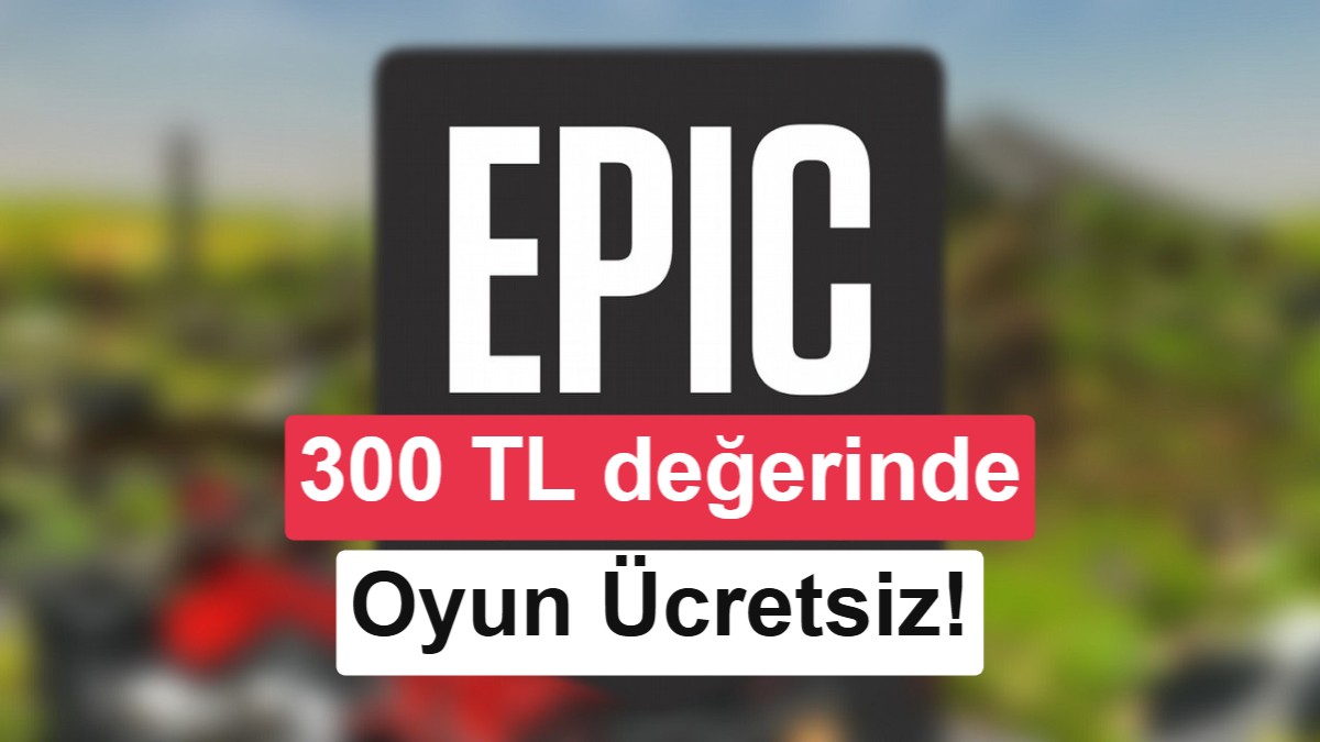 Epic Games'te Bu Haftanın Ücretsiz Oyunları Erişime Açıldı