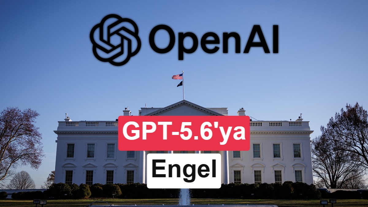 Beyaz Saray Devrede: OpenAI, GPT-5.6'yı Hükümet Onayıyla Dağıtacak