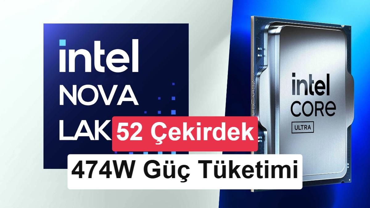 Intel Nova Lake-S Sızdırıldı: 52 Çekirdekli Amiral Gemisi 474W PL2 Değeriyle Geliyor