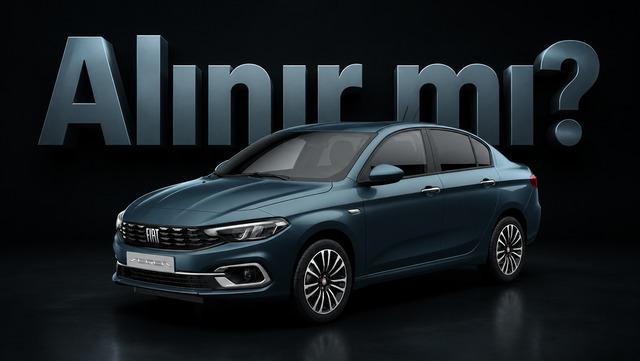 Üretimi Sona Eren 1.6 Multijet Fiat Egea Sedan: 2026 Yılında Hâlâ Mantıklı Bir Tercih mi?