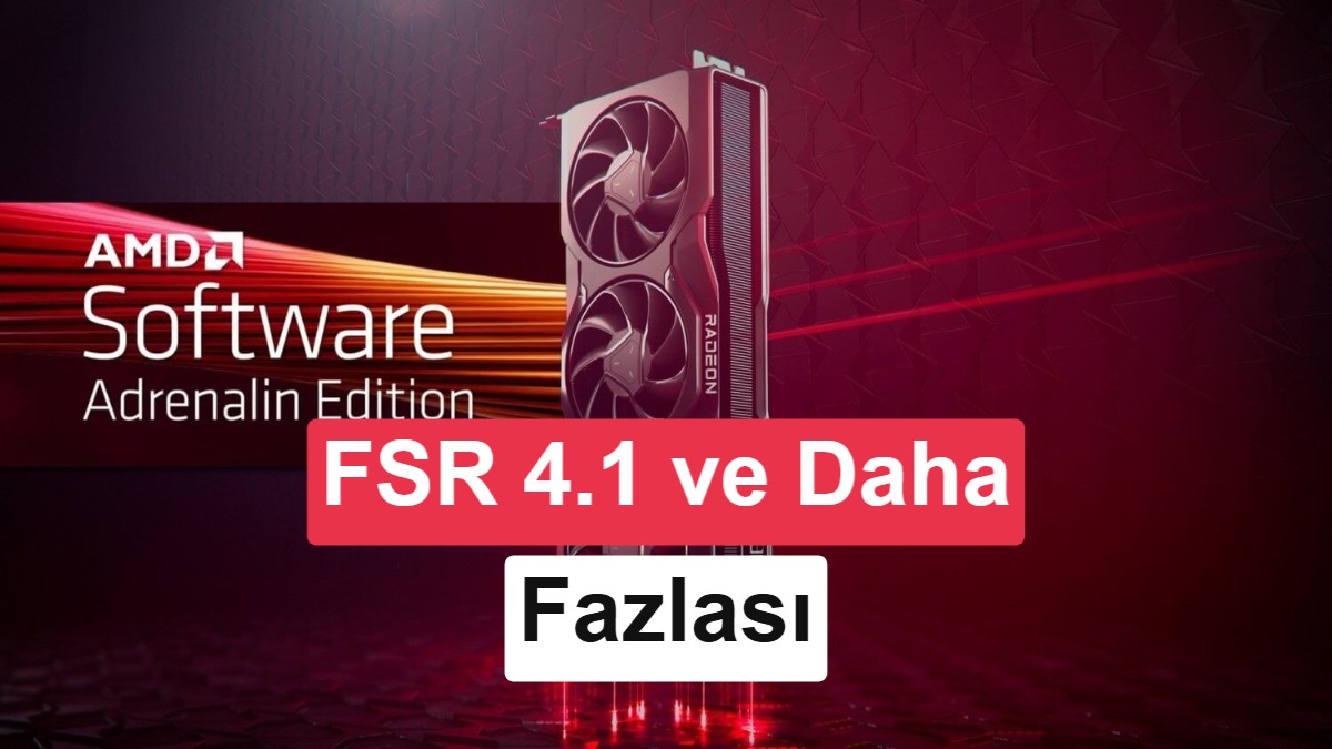 AMD Adrenalin 26.6.4 Sürücüsü Yayınlandı: Hata Düzeltmeleri ve Yenilikler