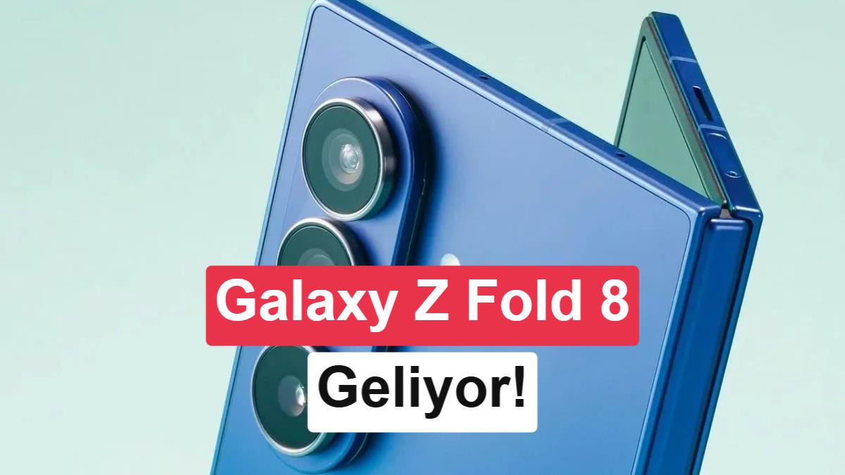 Samsung Galaxy Z Fold 8 İçin İlk Resmi Tanıtımlar Başladı