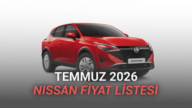 Nissan Temmuz 2026 Fiyat Listesi Açıklandı: Qashqai'de 521 Bin TL'lik İndirim