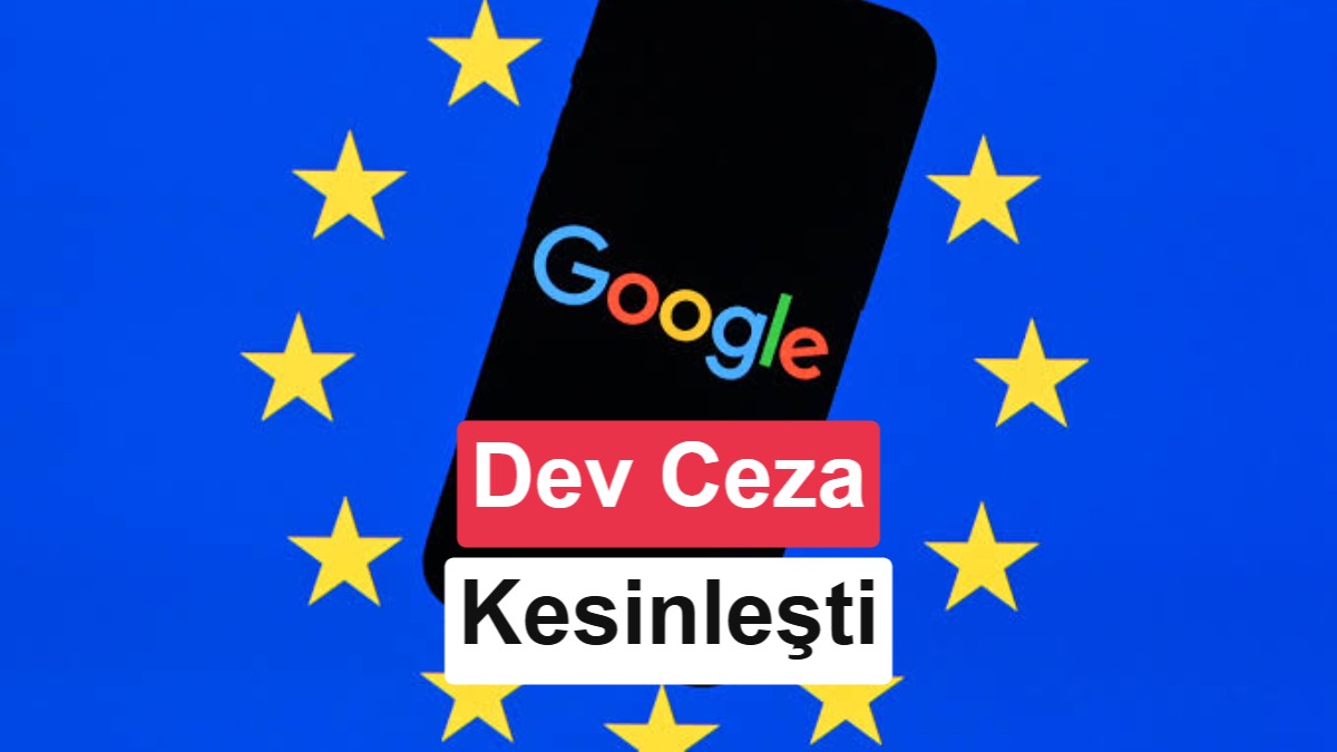 Google'a Avrupa'dan Tarihi Şok: 4,1 Milyar Euroluk Android Cezası Onandı