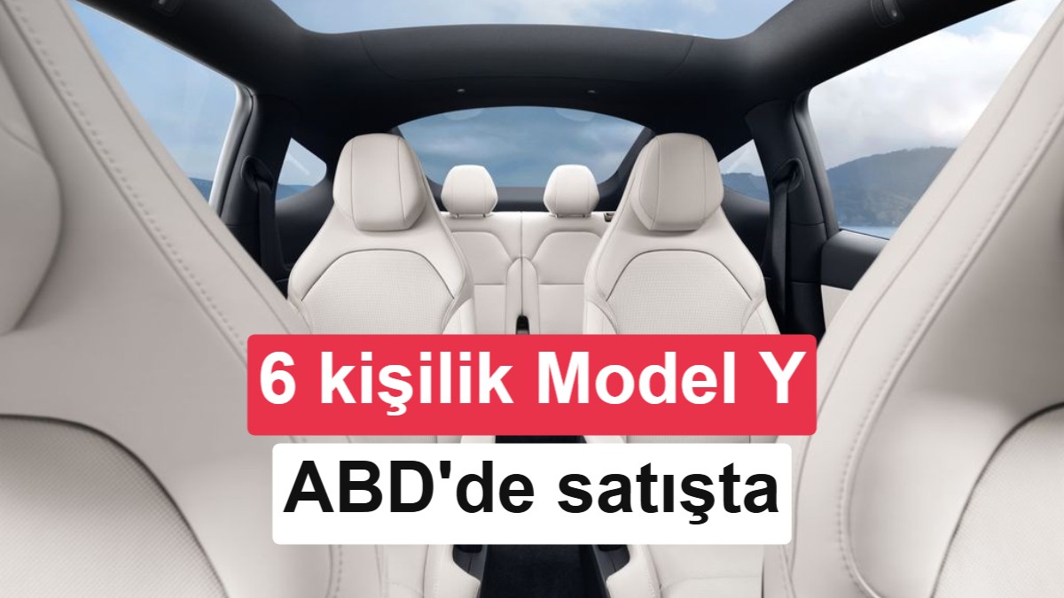 Tesla'dan Geniş Ailelere Özel: 6 Koltuklu Yeni Model Y L ABD'de Satışa Çıktı