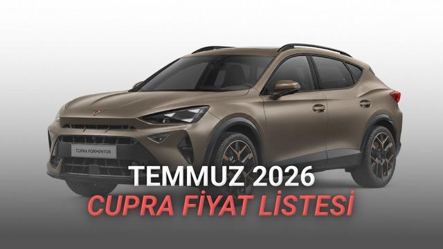 Cupra Temmuz 2026 Fiyat Listesi Açıklandı: En Ucuz Model 2.6 Milyon TL