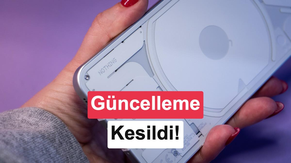 Nothing Phone 1'in Yazılım Güncelleme Desteği Sona Eriyor
