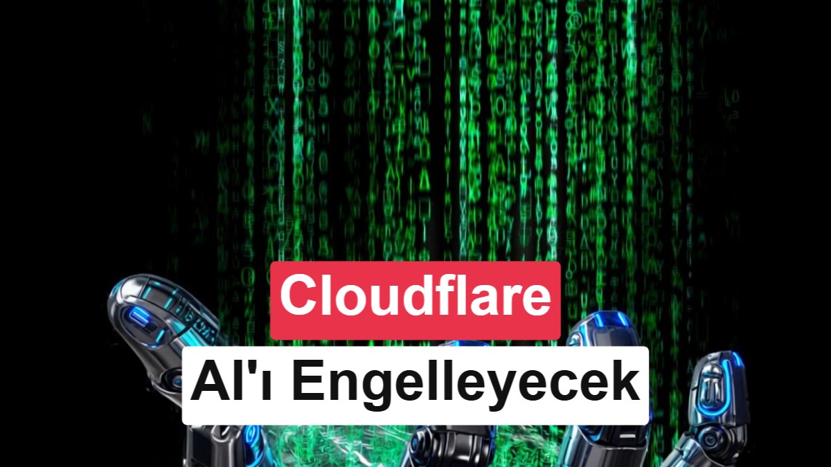 Cloudflare'dan Yayıncıları Koruyan Adım: Yapay Zeka Botlarına Karşı Yeni Engeller ve Ödeme Modeli