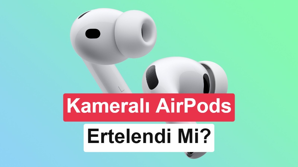 Apple, Yapay Zeka Destekli Kameralı AirPods Pro Projesini Askıya Aldı