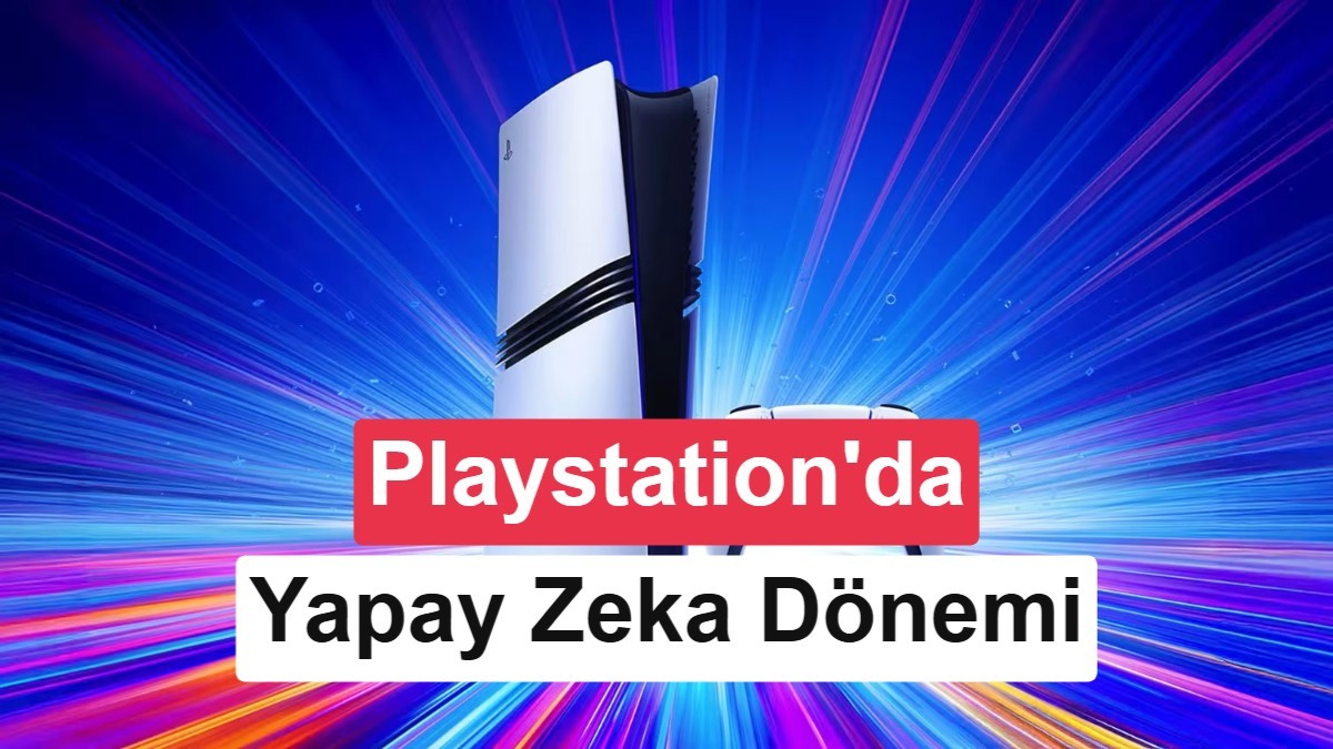 Sony Doğruladı: PlayStation Ekosisteminde Yeni Bir Yapay Zeka Dönemi Başlıyor